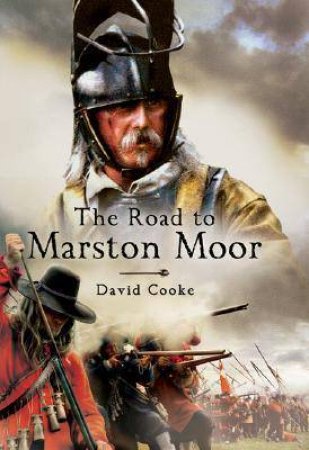 The Road to Marston Moor by COOKE DAVID'