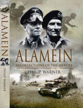 Alamein: Recollections of the Heroes by WARNER PHILIP