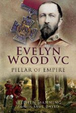 Evelyn Wood Vc Pillar of Empire