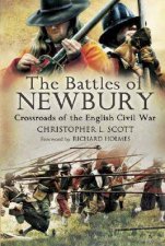 Battles of Newbury The Crossroads of the English Civil War