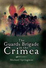 The Guards Brigade in the Crimea