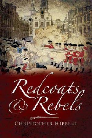 Redcoats & Rebels by HIBBERT CHRISTOPHER