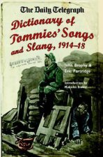 Daily Telegraph Dictionary of Tommies Songs and Slang 191418