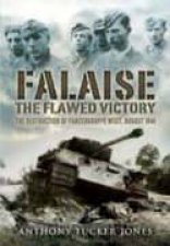 Falaise the Flawed Victory  the Destruction of Panzergruppe West August 1944