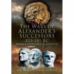 Wars of Alexanders Successors 323281 Bc Volume 1 Commanders and Campaigns