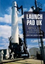 Launch Pad Uk Britain and the Cuban Missile Crisis