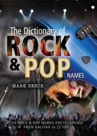 Dictionary of Rock and Pop Names by BEECH MARK