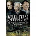 Relentless Offensive The War and Bomber Command 193945