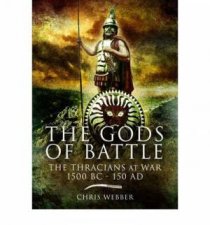 Gods of Battle the Thracians at War 1500bc150ad