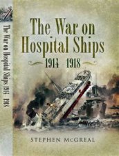 War on Hospital Ships The 19141918