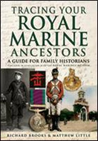 Tracing Your Royal Marine Ancestors by BROOKS & LITTLE