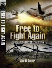 Free to Fight Again Raf Escapes and Evasions 194045