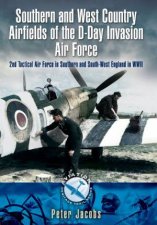 Southern and West Country Airfields of the DDay Invasion