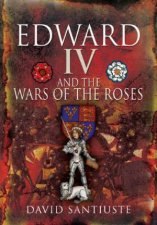 Edward Iv and the Wars of the Roses