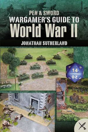 Battlezone WW2: A Guide and Rules for Wargaming History's Greatest Conflict by CANWELL DIANE SUTHERLAND JONATHAN