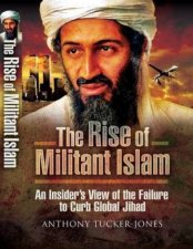 Rise of Militant Islam an Insiders View of the Failure to Curb Global Jihad