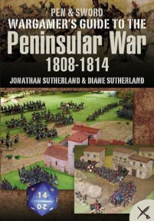 Wargamer's Scenarios: The Peninsular War 1808-1814 by SUTHERLAND JONATHON AND CANWELL DIANE