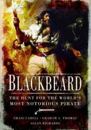 Blackbeard: The Hunt for the World's Most Notorious Pirate by CABELL CRAIG & THOMAS GRAHAM