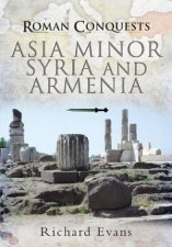 Roman Conquests Asia Minor Syria and Armenia