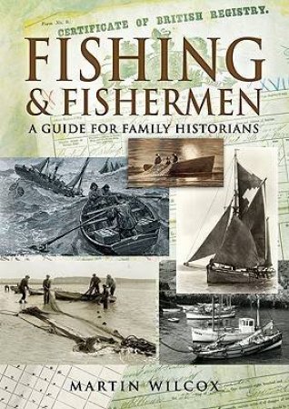 Fishing & Fishermen: a Guide for Family Historians by WILCOX MARTIN