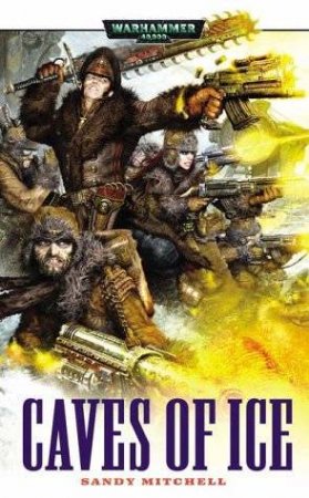 Warhammer 40,000: Caves Of Ice by Sandy Mitchell