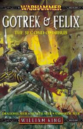Gotrek & Felix : The Second Omnibus by William King