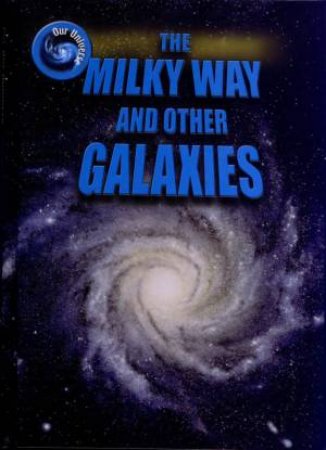 Our Universe: The Milky Way & Other Galaxies by Gregory Vogt