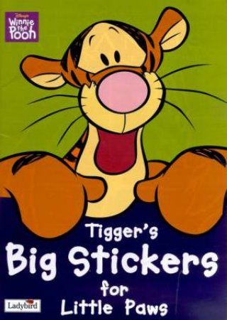 Winnie The Pooh: Tigger's Big Stickers For Little Paws by Various