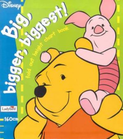 Winnie The Pooh: Big, Bigger Biggest: Fold-Out Height Chart Book by Various