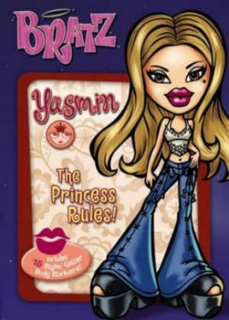 Bratz! Yasmin: Princess Rule! by Unknown