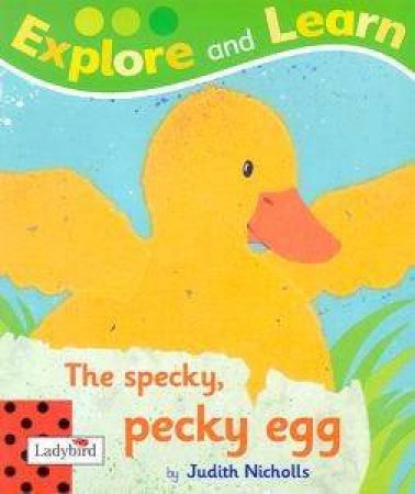 Explore And Learn: The Specky Pecky Egg by Judith Nicholls