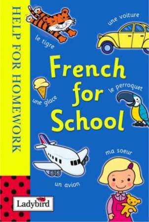 Help For Homework: French For School by Ladybird