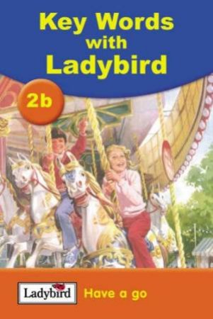 Key Words With Ladybird 2b: Have A Go by William Murray
