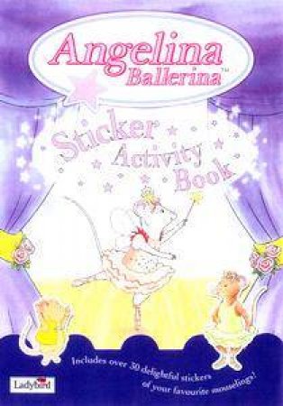 Angelina Ballerina: Sticker Activity Book by Katherine Holabird