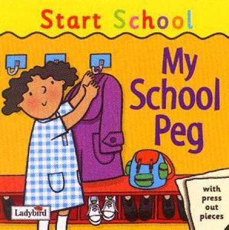Start School: My School Peg by Melanie Joyce