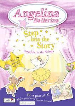 Angelina Ballerina: Step Into The Story: Angelina In The Wings by Katharine Holabird