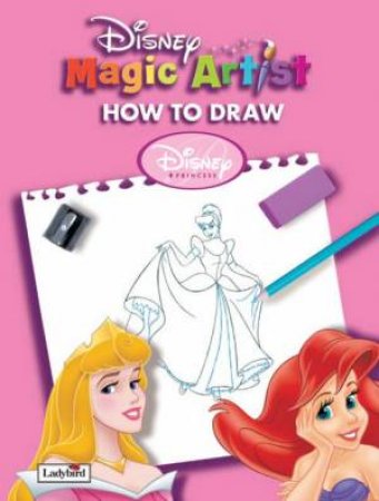 Disney Magic Artist: How To Draw Disney Princesses by Various