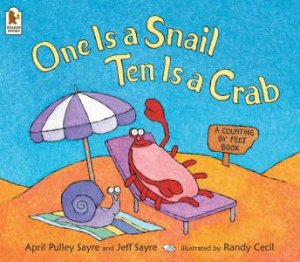One Is A Snail, Ten Is A Crab by April Pulley Sayre & Randy Cecil
