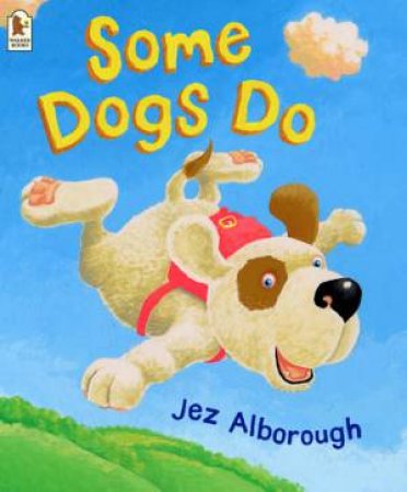 Some Dogs Do by Jez Alborough