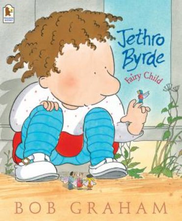 Jethro Byrde, Fairy Child by Bob Graham