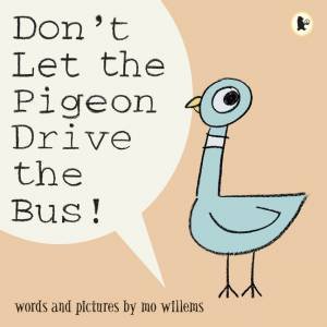 Don't Let The Pigeon Drive The Bus by Mo Willems