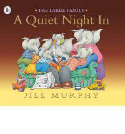 The Large Family: A Quiet Night In by Jill Murphy