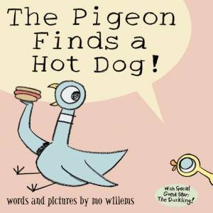 The Pigeon Finds A Hotdog! by Mo Willems