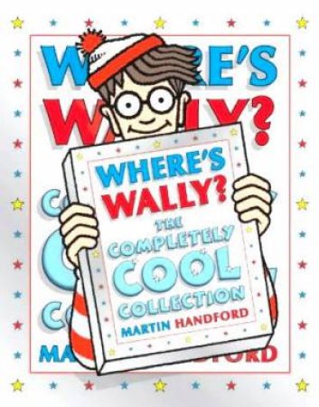 Where's Wally?: The Completely Cool Collection by Martin Handford
