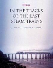 In The Tracks Of The Last Steam Trains
