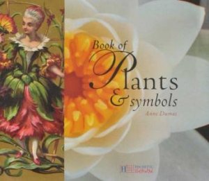 Book Of Plants & Symbols by Anne Dumas