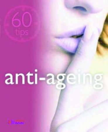 60 Tips: Anti Ageing by Nathalie Chasseriau-Banas