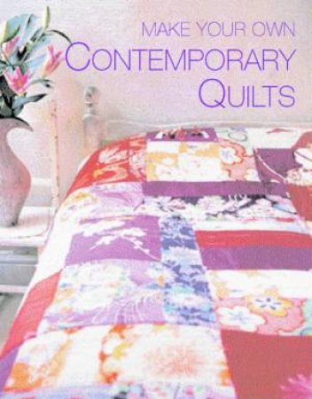 Make Your Own Contemporary Quilts by Paula Pieroni