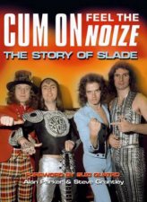 Cum On Feel The Noise The Story Of Slade