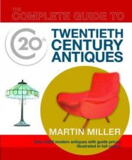 The Complete Guide To 20th Century Antiques